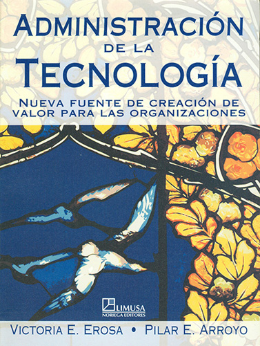 ADMINISTRACION DE LA TECNOLOGIA: NUEVA FUENTE DE CREACION
