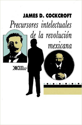 PRECURSORES INTELECTUALES DE LA REVOLUCION MEXICANA