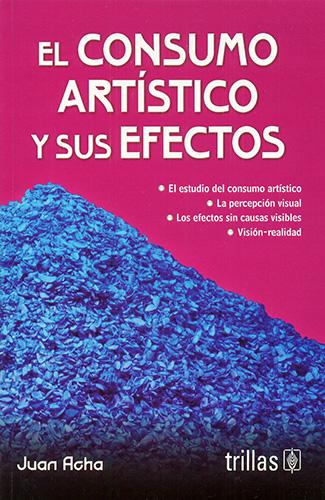 EL CONSUMO ARTISTICO Y SUS EFECTOS (ANTES LA APRECIACION ARTISTICA Y SUS EFECTOS)