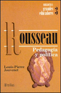 ROUSSEAU: PEDAGOGIA Y POLITICA