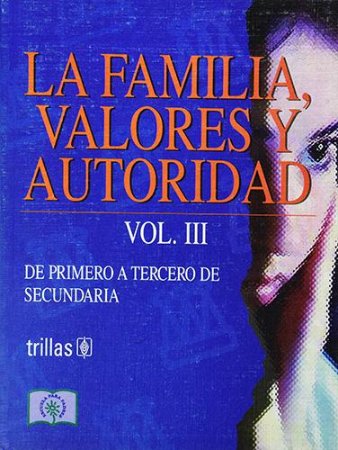 LA FAMILIA: VALORES Y AUTORIDAD VOLUMEN 3