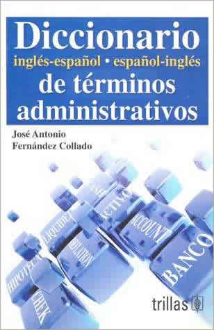 DICCIONARIO INGLES-ESPAÑOL DE TERMINOS ADMINISTRATIVOS