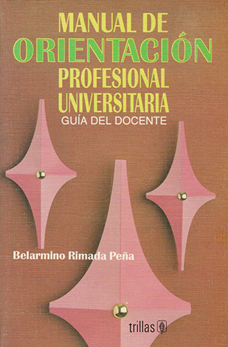 MANUAL DE ORIENTACION PROFESIONAL UNIVERSITARIA: GUIA DEL DOCENTE