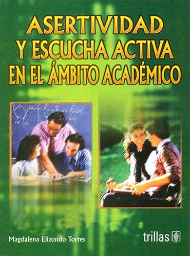 ASERTIVIDAD Y ESCUCHA ACTIVA EN EL AMBITO ACADEMICO