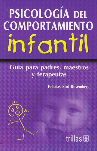 PSICOLOGIA DEL COMPORTAMIENTO INFANTIL: GUIA PARA PADRES, MAESTROS Y TERAPEUTAS