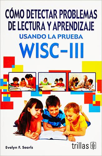 COMO DETECTAR PROBLEMAS DE LECTURA Y APRENDIZAJE: USANDO LA PRUEBA WISC-III