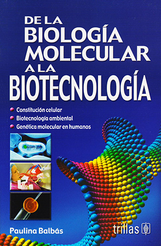 DE LA BIOLOGIA MOLECULAR A LA BIOTECNOLOGIA