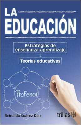 LA EDUCACION: ESTRATEGIAS DE ENSEÑANZA- APRENDIZAJE, TEORIAS EDUCATIVAS