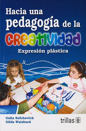 HACIA UNA PEDAGOGIA DE LA CREATIVIDAD: EXPRESION PLASTICA