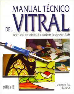MANUAL TECNICO DEL VITRAL: TECNICA DE CINTA DE COBRE (COPPER FOIL)