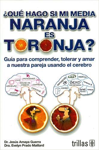 ¿QUE HAGO SI MI MEDIA NARANJA ES TORONJA?