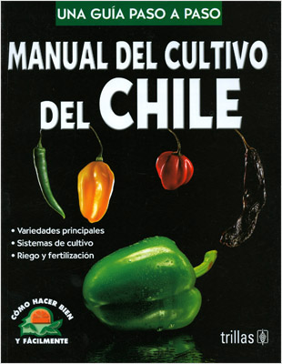 MANUAL DEL CULTIVO DEL CHILE: COMO HACER BIEN Y FACILMENTE
