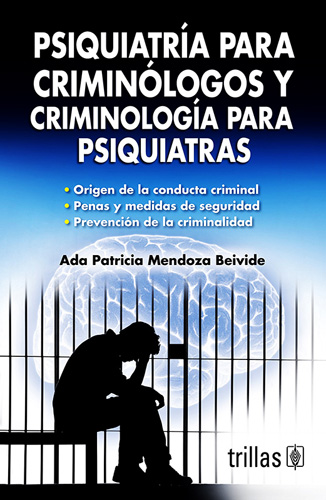 PSIQUIATRIA PARA CRIMINOLOGOS Y CRIMINOLOGIA PARA PSIQUIATRAS