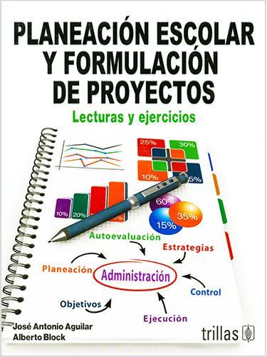 PLANEACION ESCOLAR Y FORMULACION DE PROYECTOS: LECTURAS Y EJERCICIOS