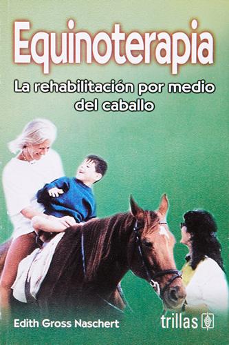 EQUINOTERAPIA, LA REHABILITACION POR MEDIO DEL CABALLO