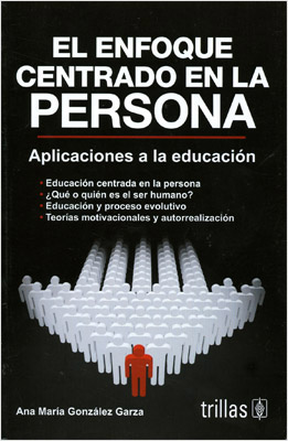 EL ENFOQUE CENTRADO EN LA PERSONA: APLICACIONES A LA EDUCACION