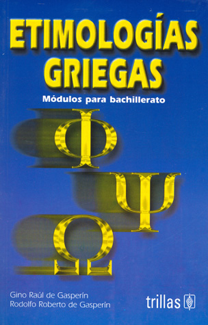 ETIMOLOGIAS GRIEGAS: MODULOS PARA BACHILLERATO