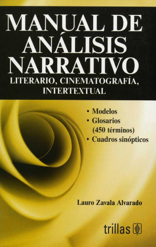 MANUAL DE ANALISIS NARRATIVO: LITERARIO, CINEMATOGRAFIA, INTERTEXTUAL