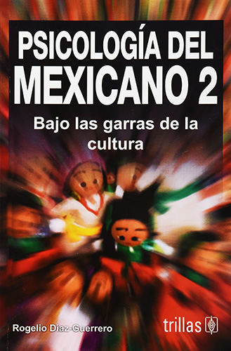 PSICOLOGIA DEL MEXICANO 2: BAJO LAS GARRAS DE LA CULTURA