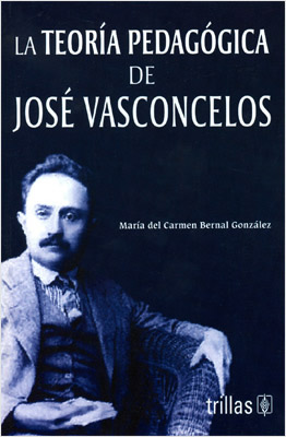 LA TEORIA PEDAGOGICA DE JOSE VASCONCELOS