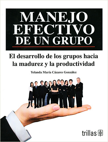 EL MANEJO EFECTIVO DE UN GRUPO: EL DESARROLLO DE LOS GRUPOS...