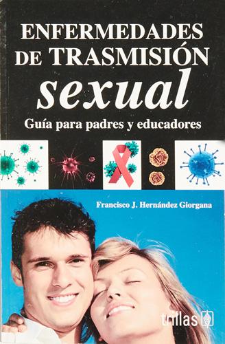 ENFERMEDADES DE TRANSMISION SEXUAL: GUIA PARA PADRES Y EDUCADORES