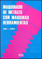 MAQUINADO DE METALES CON MAQUINAS Y HERRAMIENTAS