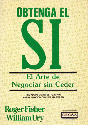 OBTENGA EL SI, EL ARTE DE NEGOCIAR SIN CEDER