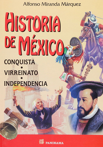 HISTORIA DE MEXICO: CONQUISTA, VIRREINATO, INDEPENDENCIA