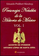 PERSONAJES NOTABLES DE LA HISTORIA DE MEXICO VOL.1 (ITURBIDE-LOPEZ)