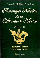 PERSONAJES NOTABLES DE LA HISTORIA DE MEXICO VOL. 2 (JUAREZ-DIAZ)