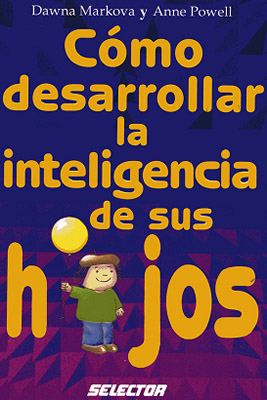 COMO DESARROLLAR LA INTELIGENCIA DE SUS HIJOS