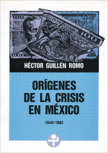 ORIGENES DE LA CRISIS EN MEXICO 1940-1982