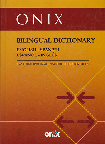 ONIX BILINGUAL DICTIONARY ENGLISH - SPANISH. ESPAÑOL - INGLES (INCLUYE CD)