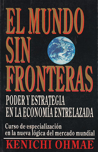 EL MUNDO SIN FRONTERAS: PODER Y ESTRATEGIA EN LA ECONOMIA ENTRELAZADA