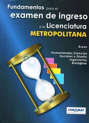 FUNDAMENTOS PARA EL EXAMEN DE INGRESO A LA LICENCIATURA METROPOLITANA