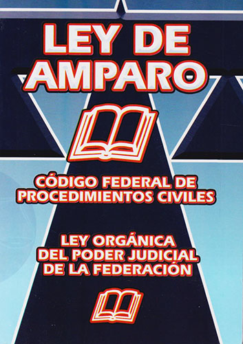 LEY DE AMPARO 2024 (CODIGO FEDERAL DE PROCEDIMIENTOS CIVILES Y LEY ORGANICA DEL PODER JUDICIAL DE LA FEDERACION)