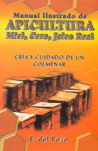 MANUAL ILUSTRADO DE APICULTURA, CRIA Y CUIDADO DEL COLMENAR
