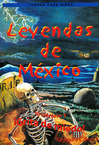 Librería Morelos | LEYENDAS DE MEXICO (DIVIERTETE Y GRITA DE MIEDO)