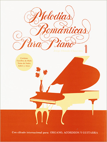 MELODIAS ROMANTICAS PARA PIANO 1 (CON CIFRADO INTERNACIONAL PARA ORGANO, ACORDEON Y GUITARRA)