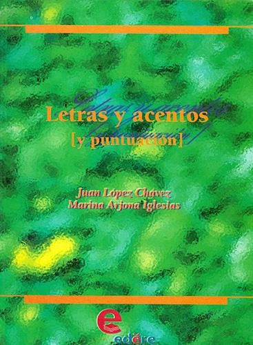 LETRAS, ACENTOS Y PUNTUACION: MANUAL DE ORTOGRAFIA