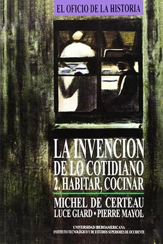 LA INVENCION DE LO COTIDIANO 2: HABITAR COCINAR