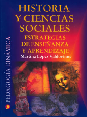 HISTORIA Y CIENCIAS SOCIALES: ESTRATEGIAS DE ENSEÑANZA Y APRENDIZAJE