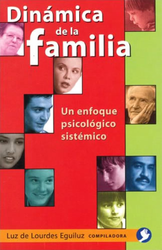 DINAMICA DE LA FAMILIA: UN ENFOQUE PSICOLOGICO SISTEMICO