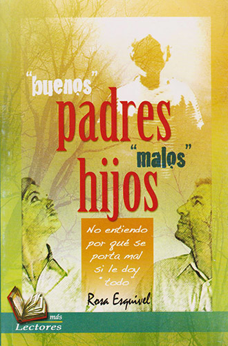 BUENOS PADRES, MALOS HIJOS