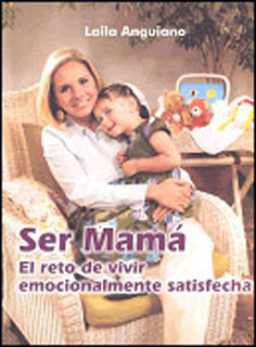 SER MAMA: EL RETO DE VIVIR EMOCIONALMENTE SATISFECHA