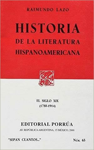 HISTORIA DE LA LITERATURA HISPANOAMERICANA: EL SIGLO XIX (1780-1940)