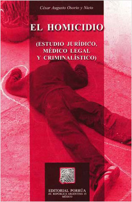 EL HOMICIDIO: ESTUDIO JURIDICO, MEDICO LEGAL Y CRIMINALISTICO