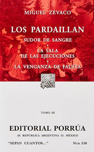 LOS PARDAILLAN 3 - SUDOR DE SANGRE - LA SALA DE LAS EJECUCIONES - LA VENGANZA DE FAUSTA