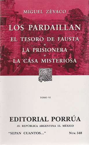 LOS PARDAILLAN 6 - EL TESORO DE FAUSTA - LA PRISIONERA - LA CASA MISTERIOSA